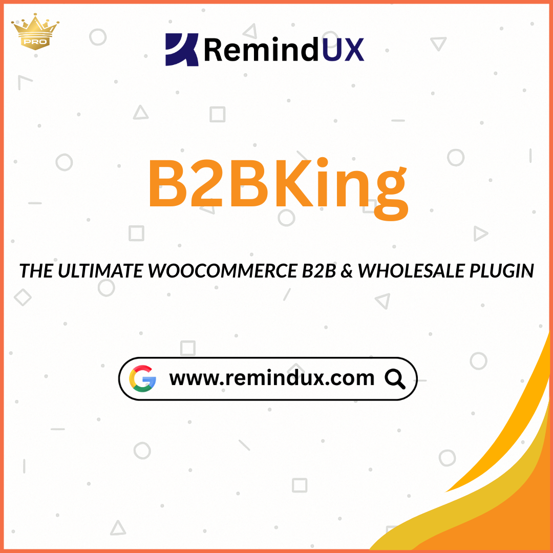 B2BKing – The Ultimate WooCommerce B2B & Wholesale Plugin [Plugin] Premium Wholesale & B2B Solution GPL By RemindUX